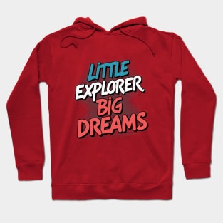 LITTLE EXPLORER BIG DREAMS Hoodie